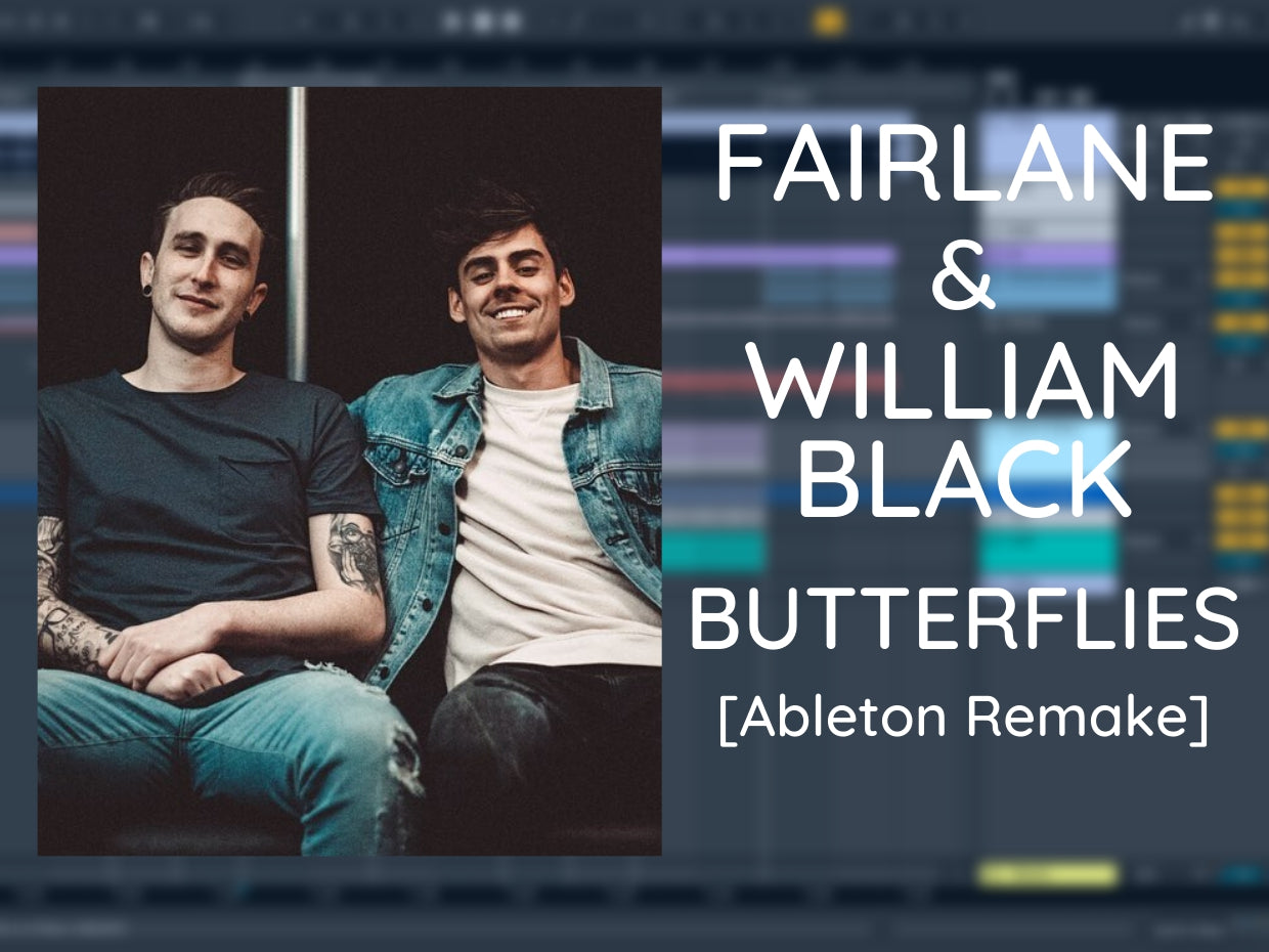 Fairlane & William Black - Butterflies (Ableton Project File)