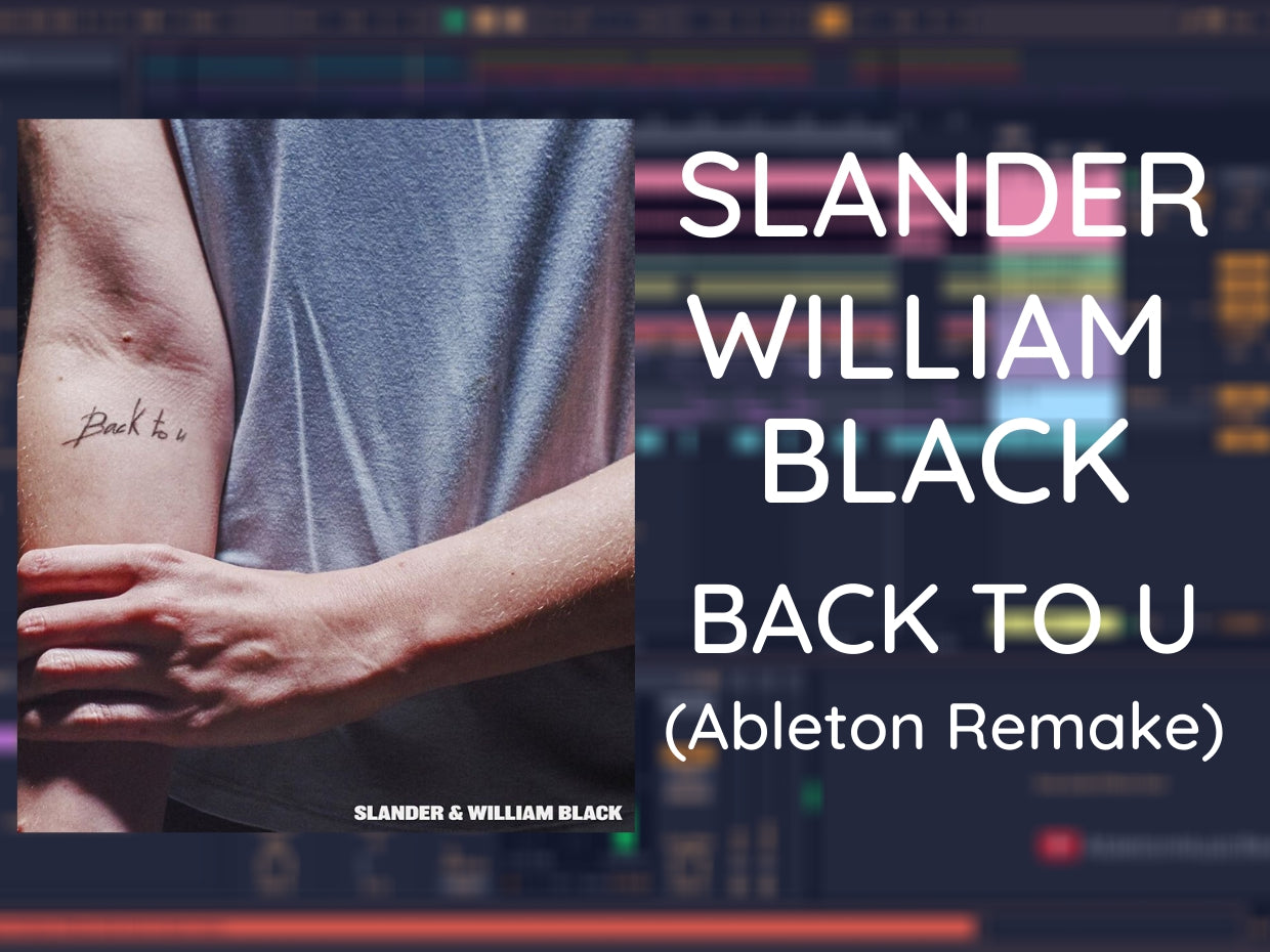 SLANDER & William Black - Back To U (Ableton Project File)