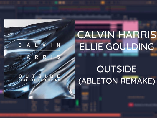 Calvin Harris - Outside ft. Ellie Goulding (Ableton Project)