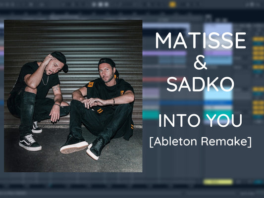 Matisse & Sadko - Into You (Ableton Project File)