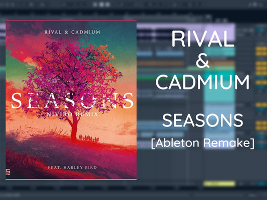 Rival & Cadmium - Seasons (Ableton Project File)