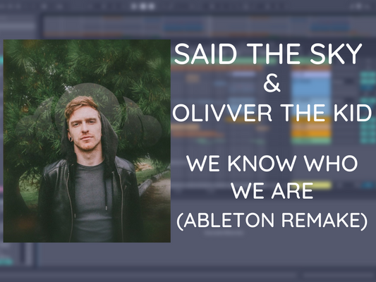 Said the sky - We Know Who We Are (Ableton Project File)