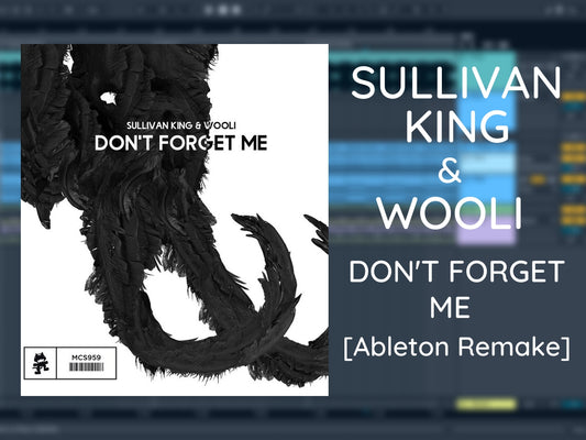 Sullivan King & Wooli - Don't Forget Me (Ableton Project File)