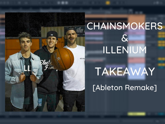 The Chainsmokers & illenium - Takeaway (Ableton Project File)