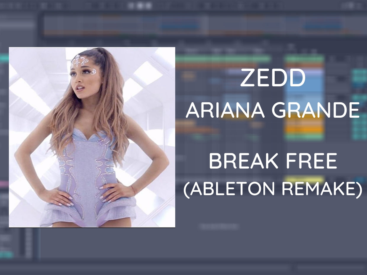 Zedd - Break Free ft. Ariana Grande (Ableton Project File)