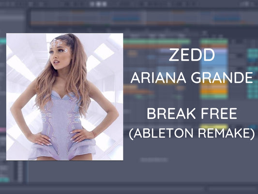 Zedd - Break Free ft. Ariana Grande (Ableton Project File)